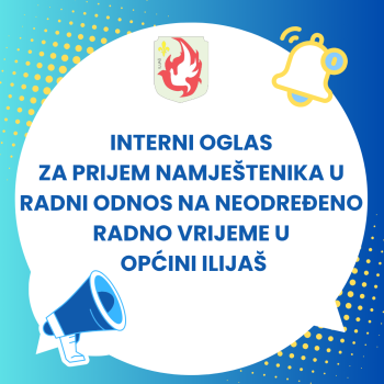 INTERNI OGLAS za prijem namještenika u radni odnos na neodređeno radno vrijeme u Općini Ilijaš